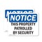 Signmission This Property Patrolled By Security OSHA Notice Sign, Vinyl Decal, 10in W x 7in L, 2PK OS-2PACK-NS-D-710-L-18651 - alternate 1